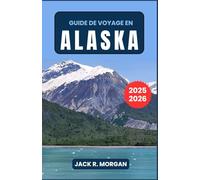 Guide de voyage en Alaska 2025-2026: Découvrez la nature sauvage de l'Alaska, des randonnées sur glacier aux aurores boréales