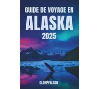 GUIDE DE VOYAGE EN ALASKA 2025: Là où chaque sentier raconte une histoire de glace et de feu