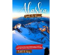GUIDE DE VOYAGE EN ALASKA 2026: Planifiez votre voyage avec des prix réels, des itinéraires clairs, des conseils et des stratégies d'initiés.