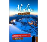 GUIDE DE VOYAGE EN ALASKA 2026: Planifiez votre voyage avec des prix réels, des itinéraires clairs, des conseils et des stratégies d'initiés.