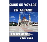 Guide de voyage en Albanie 2025-2026: Explorez l'Albanie comme jamais auparavant :Un guide de voyage complet 2025-2026 pour découvrir la culture, l'aventure et des expériences locales authentiques