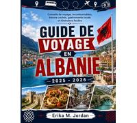GUIDE DE VOYAGE EN ALBANIE 2026-2027: Conseils de voyage, incontournables, trésors cachés, gastronomie locale et itinéraires faciles