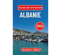 Guide de voyage en Albanie 2026: Exploration des forteresses antiques, des villages de montagne et des rivages ensoleillés des Balkans occidentaux