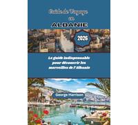 Guide de Voyage en Albanie 2026: Le guide indispensable pour découvrir les merveilles de l’Albanie