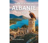 GUIDE DE VOYAGE EN ALBANIE 2026: Une tapisserie de montagnes, de mythes et de lumière méditerranéenne