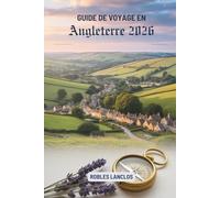 GUIDE DE VOYAGE EN ANGLETERRE 2026: Explorez le riche patrimoine du Royaume-Uni