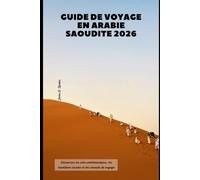 Guide de voyage en Arabie saoudite 2026: Découvrez les sites emblématiques, les traditions locales et des conseils de voyage (2026 Travel Companion)