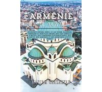 Guide de voyage en Arménie 2025: Explorez Erevan, Goris, le lac Sevan, Djermouk, Vanadzor et plus encore avec des conseils d'initiés, des sentiers ... des auberges et des aventures économiques