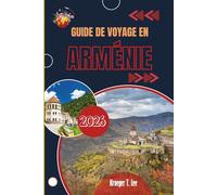 GUIDE DE VOYAGE EN ARMÉNIE 2026: Comprendre un pays à plusieurs niveaux