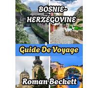Guide de voyage en Bosnie-Herzégovine 2025: Découvrez Sarajevo, Mostar et au-delà grâce à des conseils d'experts sur où séjourner, quand visiter et les attractions incontournables