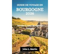 GUIDE DE VOYAGE EN BOURGOGNE 2026: Dévoiler le cœur du vignoble français