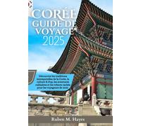 Guide de voyage en Corée 2025: Découvrez les traditions intemporelles de la Corée, la culture K-Pop, les aventures culinaires et les trésors cachés pour les voyageurs de 2025