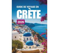 GUIDE DE VOYAGE EN CRÈTE 2026: À la découverte de la culture, des côtes et de l'aventure en Grèce