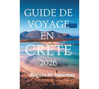 Guide de voyage en Crète 2026: Histoire et goût du soleil en Grèce