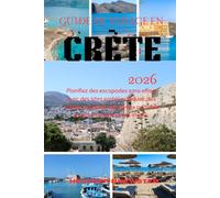GUIDE DE VOYAGE EN CRÈTE 2026: Planifiez des escapades sans effort avec des sites emblématiques, des criques secrètes, des joyaux culturels et des itinéraires sans stress.
