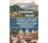 Guide de voyage en Équateur 2026/2027: Découvrez Quito, Cuenca, la forêt amazonienne, la côte Pacifique et les îles Galápagos - avec des itinéraires d'experts, des conseils de voyage essentiels et de