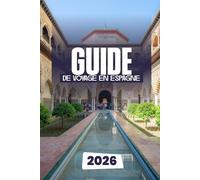 GUIDE DE VOYAGE EN ESPAGNE 2026