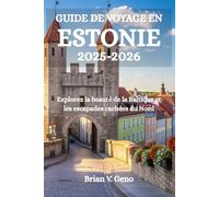 GUIDE DE VOYAGE EN ESTONIE 2025-2026: Explorez la beauté de la Baltique et les escapades cachées du Nord