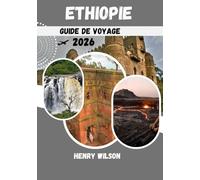 GUIDE DE VOYAGE EN ÉTHIOPIE 2026: Le guide ultime 2026 des merveilles antiques et des aventures modernes de l’Éthiopie