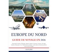 GUIDE DE VOYAGE EN EUROPE DU NORD 2026: Danemark, Estonie, Finlande, Islande, Irlande, Lettonie, Lituanie, Norvège, Suède et Royaume-Uni : ... réels et fonctionnement concret des voyages