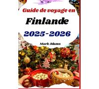 Guide de voyage en Finlande 2025-2026: Sperimentâ lis fiestis di Nadâl e il divertiment invernâl inte stagjon des fiestis