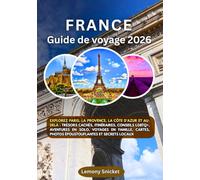 Guide de voyage en France 2026: Explorez Paris, la Provence, la Côte d'Azur et au-delà :trésors cachés, itinéraires, conseils LGBTQ+, aventures en solo, voyages en famille, cartes, photos époustoufla