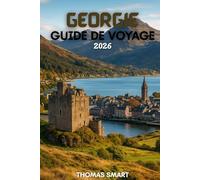 Guide de voyage en Géorgie 2026: À la découverte de la Géorgie : histoire, nature et hospitalité