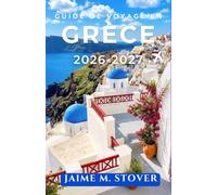Guide de Voyage en Grèce 2026-2027: Budget, ferries et itinéraires pour Athènes, Santorin, Mykonos et au-delà.