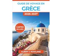 Guide de voyage en Grèce 2026-2027 (EN COULEUR): Athènes, Santorin, Mykonos, la Crète et les Cyclades avec des cartes détaillées, des itinéraires en ... locales et des programmes jour par jour