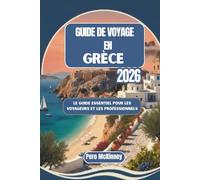 Guide de voyage en Grèce 2026: Le guide essentiel pour les voyageurs et les professionnels