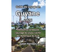 Guide de voyage en Guyane 2026: Découvrez la beauté sauvage du joyau caché de l'Amérique du Sud.