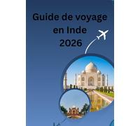 Guide de voyage en Inde 2026: «Traditions intemporelles, voyages modernes - À la découverte du cœur de l’Inde incroyable