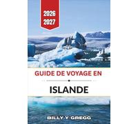 Guide de voyage en Islande 2026-2027: Aurores boréales, sources thermales et plages de sable noir le long de la route circulaire