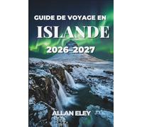 Guide de voyage en Islande 2026-2027: Cartes, itinéraires et conseils d'initiés pour les glaciers, les geysers, les macareux et les aurores boréales