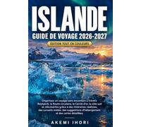 Guide de voyage en Islande 2026-2027: Organisez un voyage sans encombre à travers Reykjavik, la Route circulaire, le Cercle d'or, la côte sud et ... des suggestions d'hébergement et des cartes