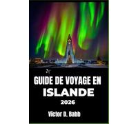 GUIDE DE VOYAGE EN ISLANDE 2026: Exploration du feu, de la glace et de la vie quotidienne dans l'Atlantique Nord
