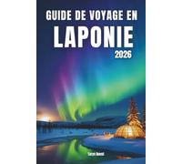 Guide de voyage en Laponie 2026: Guide de voyage en Laponie 2026