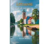 Guide de voyage en Lituanie 2025-2026: Comment explorer la Lituanie comme un pro : des points d'entrée aux trésors cachés, des conseils de transport et des expériences locales authentiques