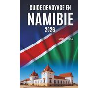 GUIDE DE VOYAGE EN NAMIBIE 2026: Exploration de paysages grandioses, de beautés isolées et de merveilles naturelles
