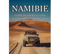 GUIDE DE VOYAGE EN NAMIBIE 2026: Un voyage en voiture à travers Etosha, Sossusvlei, la Côte des Squelettes et le désert sauvage du Damaraland