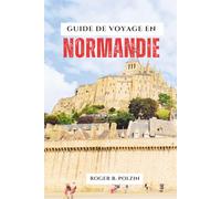 GUIDE DE VOYAGE EN NORMANDIE 2025-2026: Guide du Mont-Saint-Michel, plages du Débarquement, villes côtières, sites WWII, gastronomie et itinéraires cachés