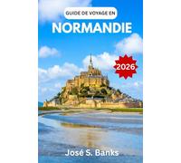 GUIDE DE VOYAGE EN NORMANDIE 2026: Découvrez les villes côtières, les monuments de guerre et l'âme du nord de la France.