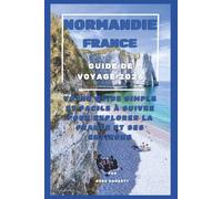 Guide de Voyage en Normandie France 2026: Votre guide simple et facile à suivre pour explorer la France et ses environs
