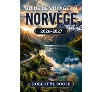 Guide de voyage en Norvège 2026-2027: Que faire, où séjourner et comment organiser chaque journée - Oslo, Bergen, fjords, aurores boréales, Tromsø, Lofoten et budgets
