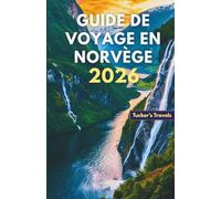 GUIDE DE VOYAGE EN NORVÈGE 2026: Explorez des fjords majestueux, des aurores boréales, Voyages en train panoramiques, aventures en plein air, Villages ... pour les familles et les voyageurs en solo