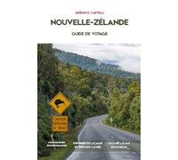 GUIDE DE VOYAGE EN NOUVELLE-ZÉLANDE 2026: Le guide ultime du road trip : routes panoramiques, meilleures destinations, expériences locales et conseils pour voyager à petit budget.