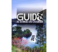 GUIDE DE VOYAGE EN OUGANDA 2026