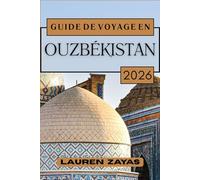 Guide de voyage en Ouzbékistan 2026: Voyages à travers des déserts anciens et des dômes bleus