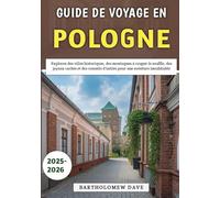 Guide De Voyage En Pologne 2025-2026: Explorez des villes historiques, des montagnes à couper le souffle, des joyaux cachés et des conseils d'initiés pour une aventure inoubliable