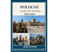 GUIDE DE VOYAGE EN POLOGNE 2025-2026: Explorez la capitale historique de la Pologne comme un local : attractions incontournables, trésors cachés, ... conseils d'initiés pour un voyage inoubliable